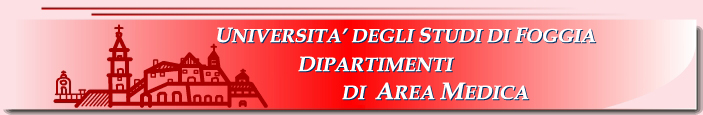 Universit di Foggia - Dipartimenti di Area
          Medica